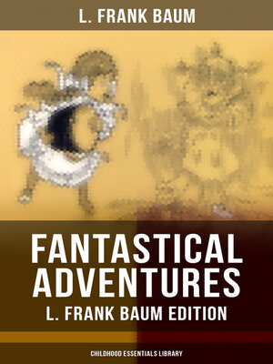 cover image of Fantastical Adventures – L. Frank Baum Edition (Childhood Essentials Library)